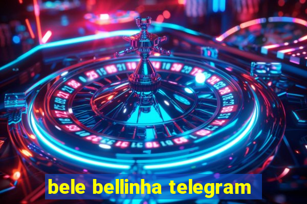 bele bellinha telegram